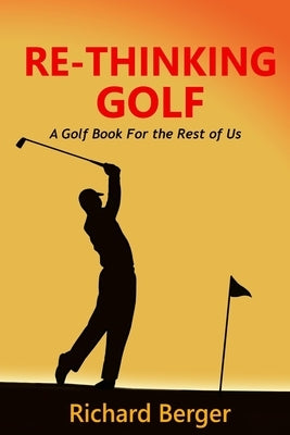 Re-Thinking Golf: The True Loft System by Berger, Richard