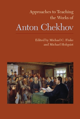Approaches to Teaching the Works of Anton Chekhov by Finke, Michael