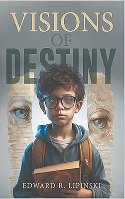 Visions of Destiny by Lipinski, Edward R.