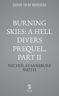 Burning Skies: A Hell Divers Prequel, Part II by Smith, Nicholas Sansbury