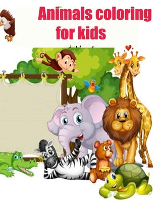 Animals coloring for kids: for kids 3-7 40, Educational Coloring Books for Kids Page, 8,5 * 11 inches by Rajaoui, Ayoub