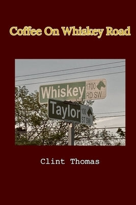 Coffee On Whiskey Road by Thomas, Clint