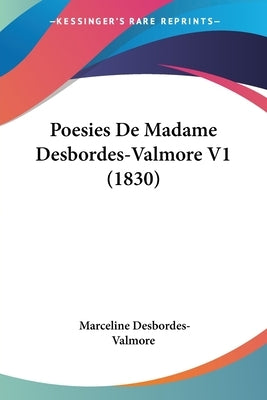 Poesies De Madame Desbordes-Valmore V1 (1830) by Desbordes-Valmore, Marceline