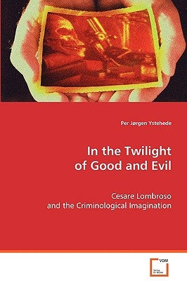 In the Twilight of Good and Evil by Ystehede, Per Jørgen