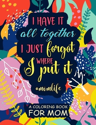 #MomLife Quote Coloring Book For Mom - 30 Quotes and Fun Coloring Pages for Adults by Coloring Fun for All