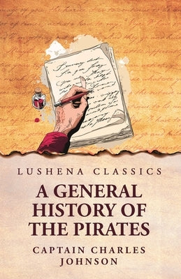 A General History of the Pirates by Captain Charles Johnson