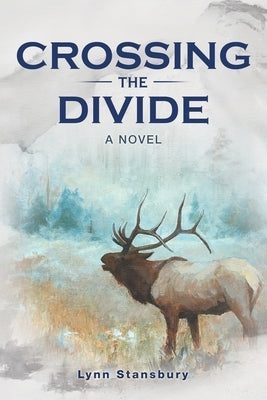 Crossing the Divide by Stansbury, Lynn