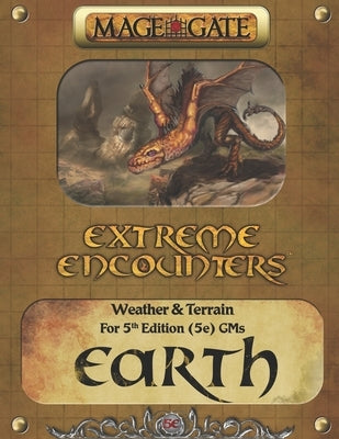 Extreme Encounters: Weather and Terrain: Earth: For 5th Edition (5e) GMs by Gate, Mage