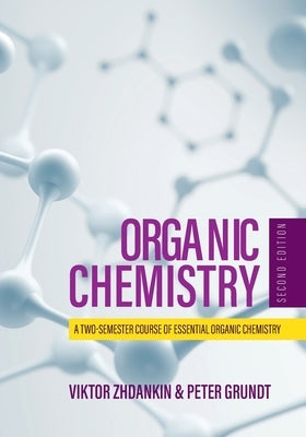 Organic Chemistry: A Two-Semester Course of Essential Organic Chemistry by Zhdankin, Viktor