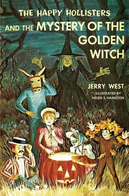 The Happy Hollisters and the Mystery of the Golden Witch by West, Jerry
