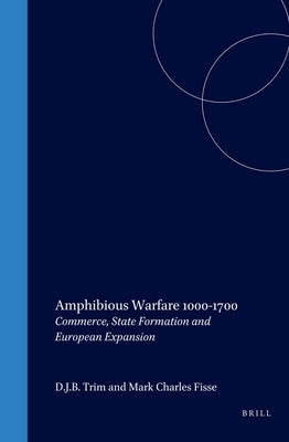 Amphibious Warfare 1000-1700 by Trim, David J. B.