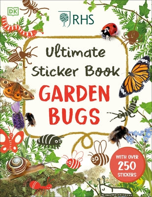 Ultimate Sticker Book Garden Bugs: New Edition with More Than 250 Stickers by DK