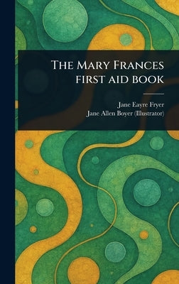 The Mary Frances First Aid Book by Fryer, Jane Eayre