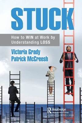 Stuck: How to Win at Work by Understanding Loss by Grady, Victoria