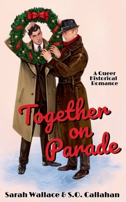 Together on Parade: A Queer Historical Romance by Wallace, Sarah