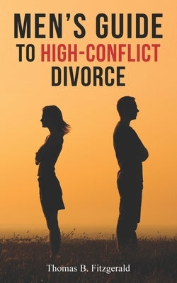 Men's Guide to High-Conflict Divorce by Fitzgerald, Thomas B.