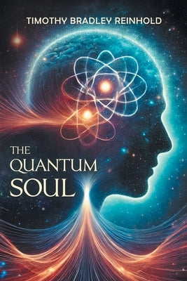 The Quantum Soul by Reinhold, Timothy Bradley