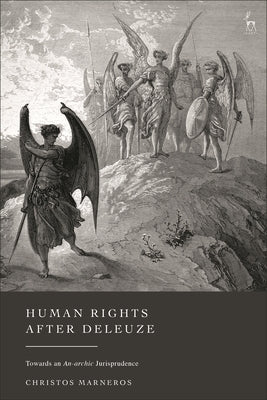 Human Rights After Deleuze: Towards an An-Archic Jurisprudence by Marneros, Christos