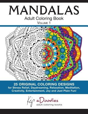 Mandalas, Volume 1: Adult Coloring Book by Adoodles, Kip