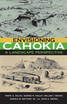 Envisioning Cahokia by Dalan, Rinita
