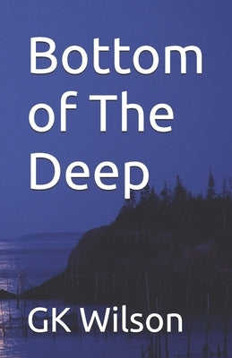 Bottom Of The Deep by Wilson, Gk
