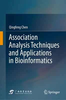 Association Analysis Techniques and Applications in Bioinformatics by Chen, Qingfeng