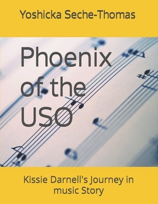 Phoenix of the USO: Kissie Darnell's Journey in music Story by Seche-Thomas, Yoshicka