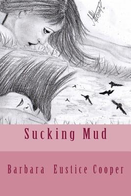 Sucking Mud by Cooper, Barbara Eustice