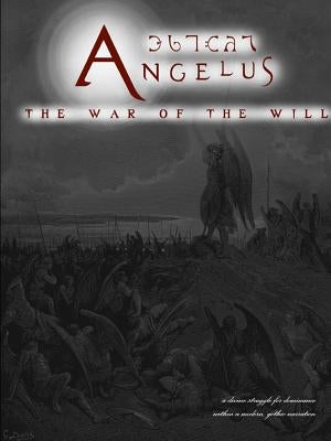 Angelus: The War of the Will by Young, Timothy W.