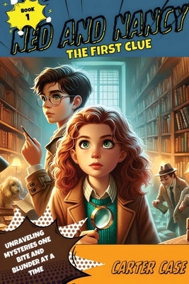 Ned and Nancy: The First Clue by Case, Carter