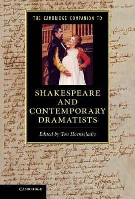 The Cambridge Companion to Shakespeare and Contemporary Dramatists by Hoenselaars, Ton