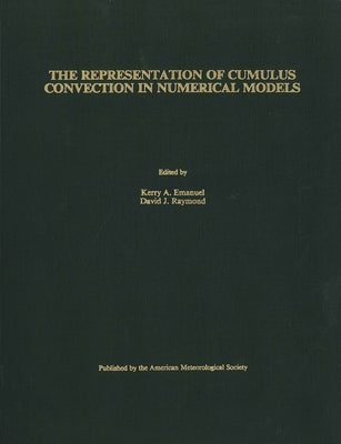 The Representation of Cumulus Convection in Numerical Models of the Atmosphere: Volume 24 by Emanuel, Kerry