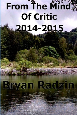 From The Mind Of Critic: 2015 & 2014 by Radzin, Bryan