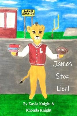 James Stop Lion! by Knight, Rhonda
