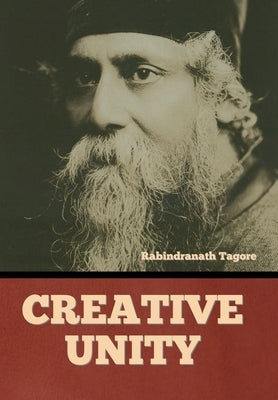 Creative Unity by Tagore, Rabindranath