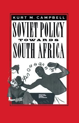 Soviet Policy Towards South Africa by Campbell, Kurt M.