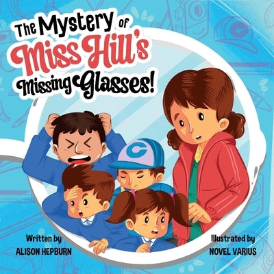 The Mystery of Miss Hill's Missing Glasses! by Varius, Novel