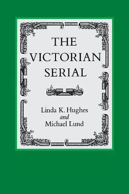 The Victorian Serial by Hughes, Linda K.