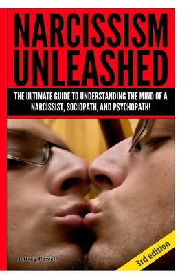 Narcissism Unleashed by Powell, Jeffrey