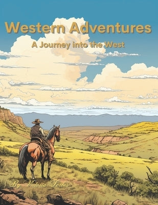 Western Adventures: Colorful Journeys of the Old West by Forbes, Victoria