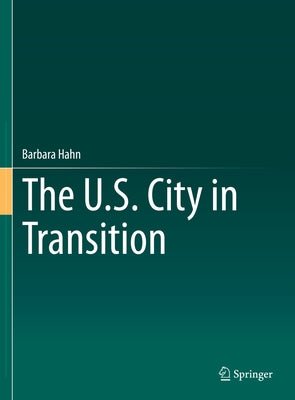 The U.S. City in Transition by Hahn, Barbara