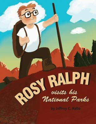 Rosy Ralph Visits His National Parks by Hallo Ph. D., Jeffrey C.