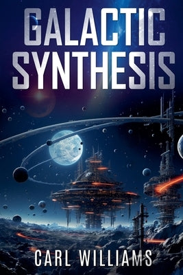 Galactic Synthesis by Williams, Carl