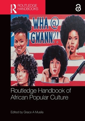 Routledge Handbook of African Popular Culture by Musila, Grace A.
