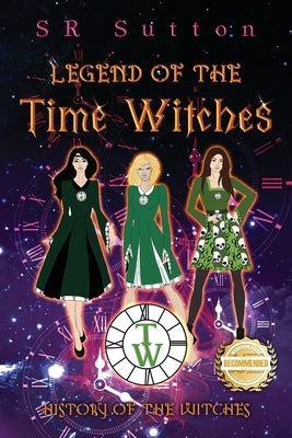 Legend of the Time Witches: History of the Witches by Sutton, Stephen