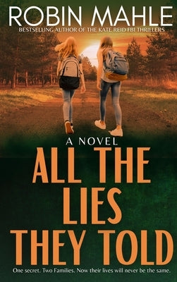 All the Lies They Told by Mahle, Robin