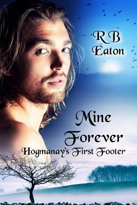 Mine Forever - Hogmanay's First Footer by Eaton, Rosemary B.