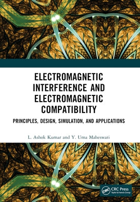 Electromagnetic Interference and Electromagnetic Compatibility: Principles, Design, Simulation, and Applications by Kumar, L. Ashok