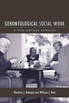 Gerontological Social Work: A Task-Centered Approach by Naleppa, Matthias