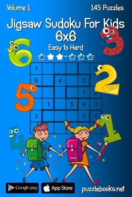 Jigsaw Sudoku For Kids 6x6 - Easy to Hard - Volume 1 - 145 Puzzles by Snels, Nick